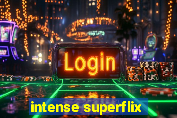 intense superflix